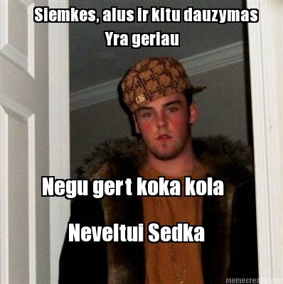 siemkes-alus-ir-kitu-dauzymas-yra-geriau-negu-gert-koka-kola-neveltui-sedka