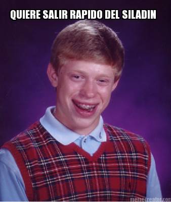 quiere-salir-rapido-del-siladin