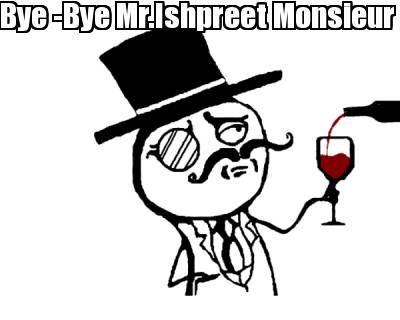 bye-bye-mr.ishpreet-monsieur