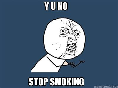 y-u-no-stop-smoking