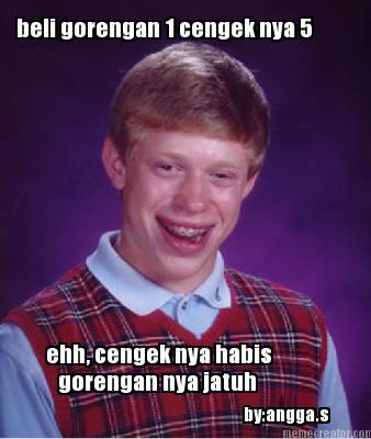 beli-gorengan-1-cengek-nya-5-ehh-cengek-nya-habis-gorengan-nya-jatuh-byangga.s