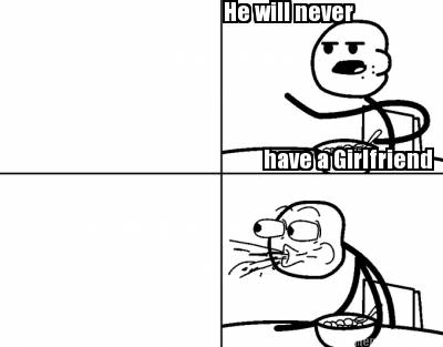 he-will-never-have-a-girlfriend79