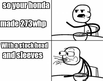 so-your-honda-made-273whp-with-a-stock-head-and-sleeves