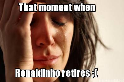 that-moment-when-ronaldinho-retires-