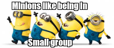minions-like-being-in-small-group