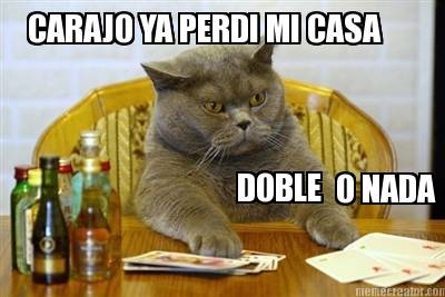 carajo-ya-perdi-mi-casa-doble-o-nada