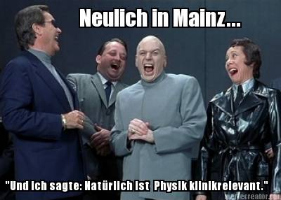 und-ich-sagte-natrlich-ist-physik-klinikrelevant.-neulich-in-mainz