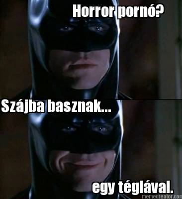 horror-porn-szjba-basznak...-egy-tglval