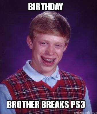 brother-breaks-ps3-birthday