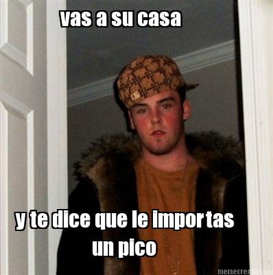 vas-a-su-casa-y-te-dice-que-le-importas-un-pico