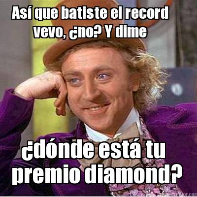 as-que-batiste-el-record-vevo-no-y-dime-dnde-est-tu-premio-diamond