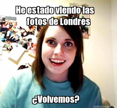 he-estado-viendo-las-fotos-de-londres-volvemos