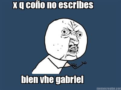 x-q-coo-no-escribes-bien-vhe-gabriel