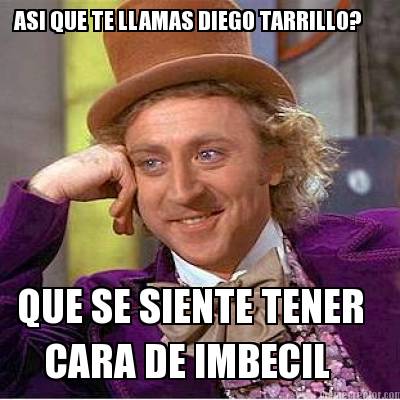asi-que-te-llamas-diego-tarrillo-que-se-siente-tener-cara-de-imbecil
