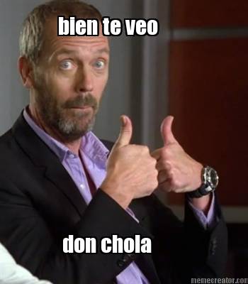 bien-te-veo-don-chola