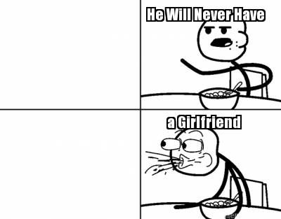 he-will-never-have-a-girlfriend109