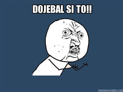 dojebal-si-to
