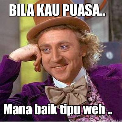 bila-kau-puasa..-mana-baik-tipu-weh-