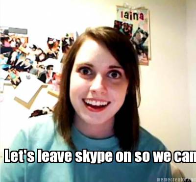 lets-leave-skype-on-so-we-can
