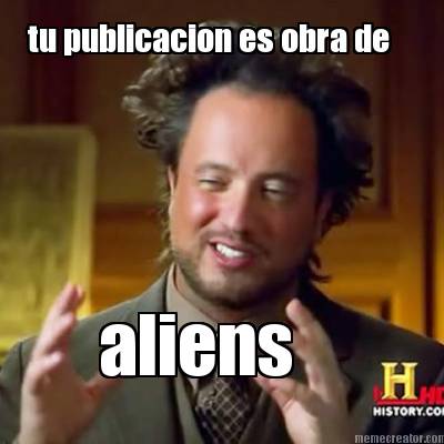 tu-publicacion-es-obra-de-aliens