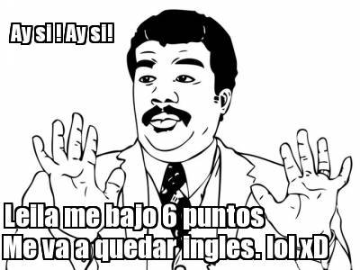 ay-si-ay-si-leila-me-bajo-6-puntos-me-va-a-quedar-ingles.-lol-xd