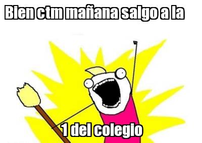 bien-ctm-maana-salgo-a-la-1-del-colegio