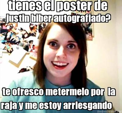 tienes-el-poster-de-justin-biber-autografiado-te-ofresco-metermelo-por-la-raja-y