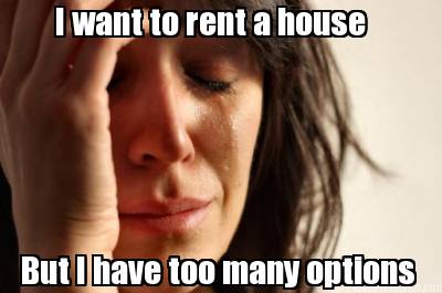 i-want-to-rent-a-house-but-i-have-too-many-options