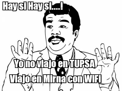 hay-si-hay-si....-yo-no-viajo-en-tupsa-viajo-en-mirna-con-wifi