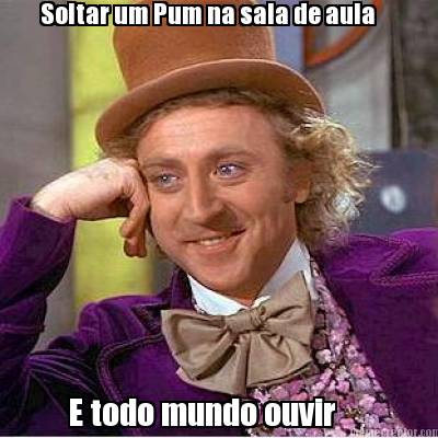 soltar-um-pum-na-sala-de-aula-e-todo-mundo-ouvir