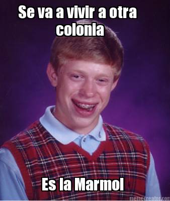se-va-a-vivir-a-otra-colonia-es-la-marmol