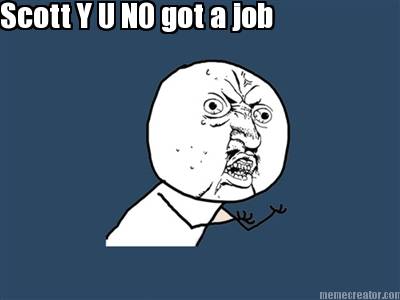 scott-y-u-no-got-a-job