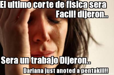 el-ultimo-corte-de-fisica-sera-facil-dijeron..-sera-un-trabajo-dijeron..-dariana