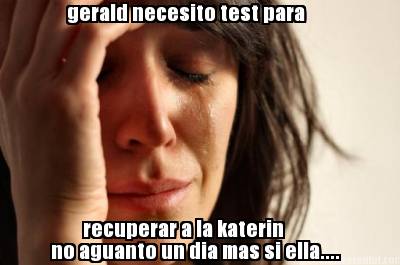 gerald-necesito-test-para-recuperar-a-la-katerin-no-aguanto-un-dia-mas-si-ella
