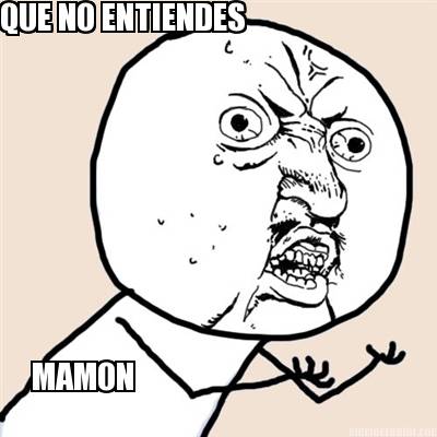 que-no-entiendes-mamon