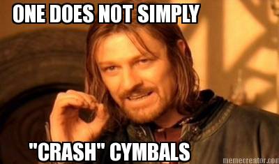 one-does-not-simply-crash-cymbals