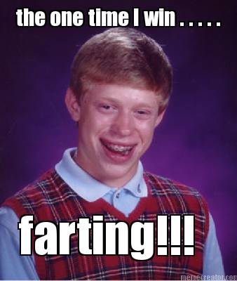 the-one-time-i-win-.-.-.-.-.-farting