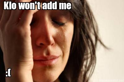 klo-wont-add-me-