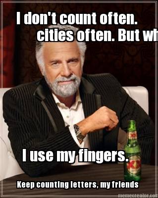i-dont-count-often.-cities-often.-but-when-i-do-i-use-my-fingers.-keep-counting-