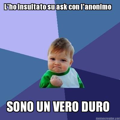 lho-insultato-su-ask-con-lanonimo-sono-un-vero-duro