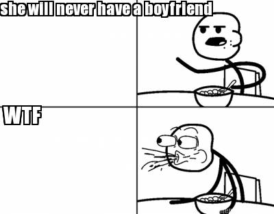 she-will-never-have-a-boyfriend-wtf7