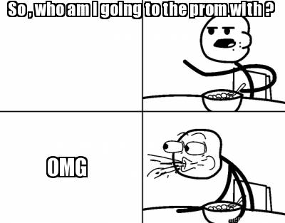 so-who-am-i-going-to-the-prom-with-omg