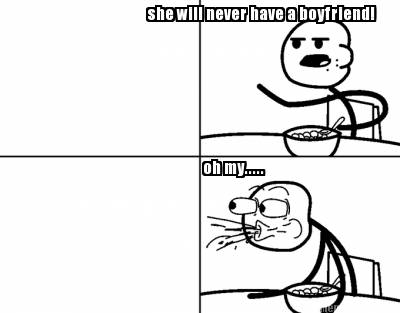 she-will-never-have-a-boyfriend-oh-my
