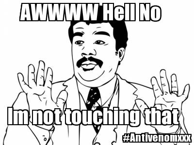 awwww-hell-no-im-not-touching-that-antivenomxxx