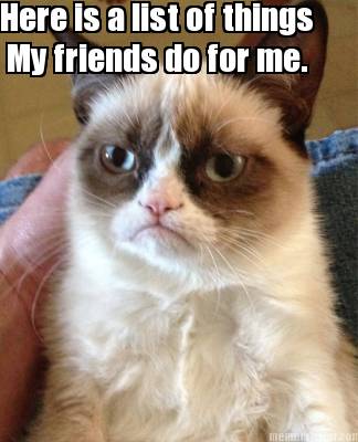 here-is-a-list-of-things-my-friends-do-for-me