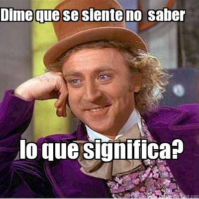 dime-que-se-siente-no-saber-lo-que-significa