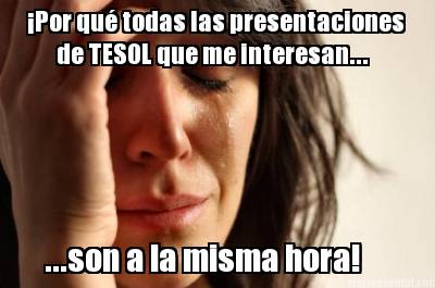 por-qu-todas-las-presentaciones-...son-a-la-misma-hora-de-tesol-que-me-interesan