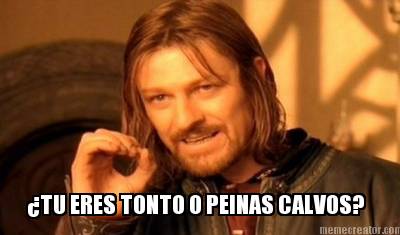 tu-eres-tonto-o-peinas-calvos1
