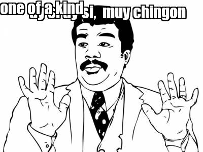 ay-si-ay-si-muy-chingon-one-of-a-kind