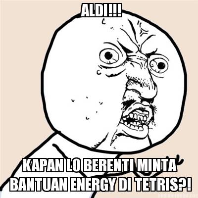 aldi-kapan-lo-berenti-minta-bantuan-energy-di-tetris